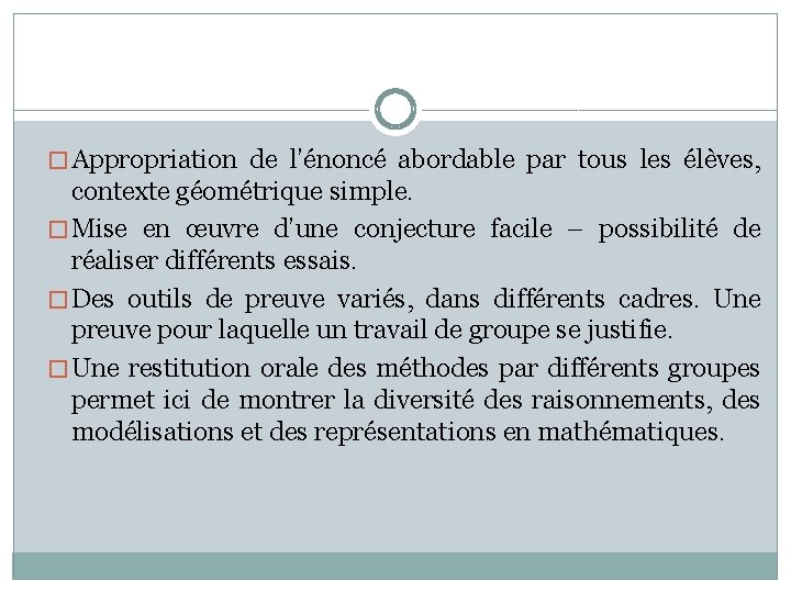 � Appropriation de l’énoncé abordable par tous les élèves, contexte géométrique simple. � Mise