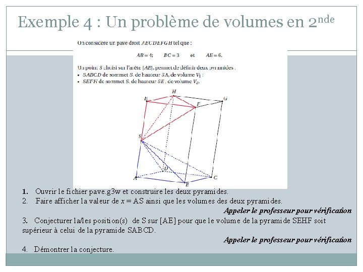 Exemple 4 : Un problème de volumes en 2 nde 1. Ouvrir le fichier