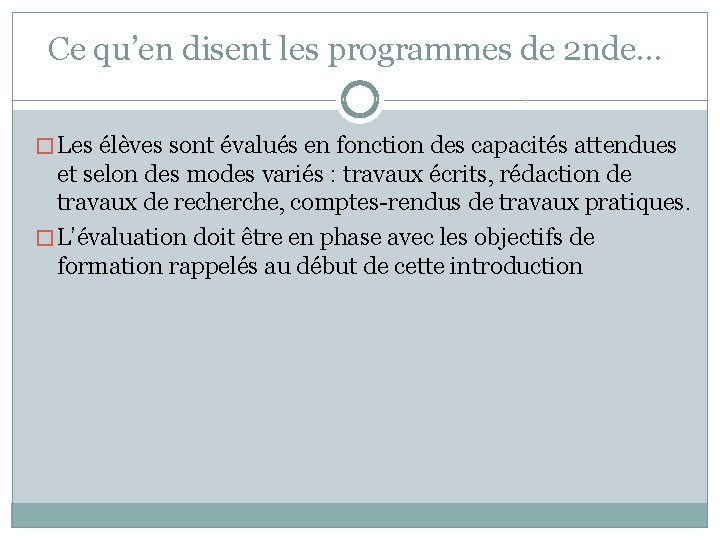 Ce qu’en disent les programmes de 2 nde… � Les élèves sont évalués en