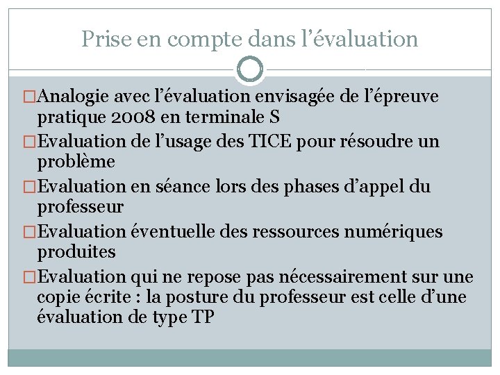 Prise en compte dans l’évaluation �Analogie avec l’évaluation envisagée de l’épreuve pratique 2008 en