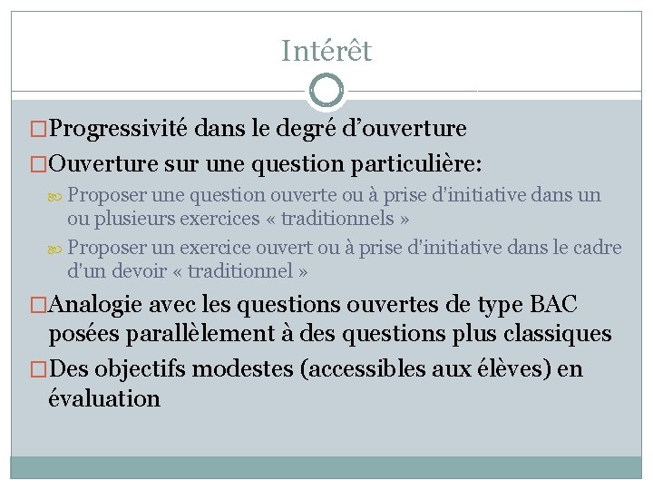 Intérêt �Progressivité dans le degré d’ouverture �Ouverture sur une question particulière: Proposer une question