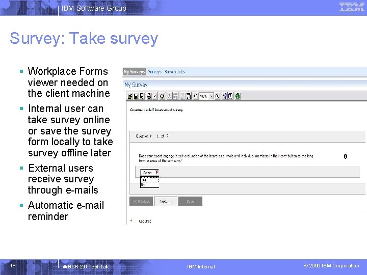 IBM Software Group Survey: Take survey § Workplace Forms viewer needed on the client
