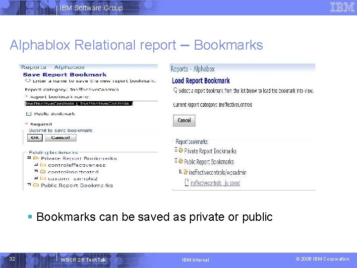 IBM Software Group Alphablox Relational report – Bookmarks § Bookmarks can be saved as