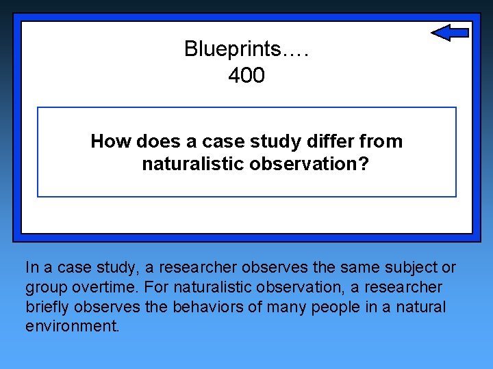 Blueprints…. 400 How does a case study differ from naturalistic observation? In a case