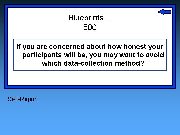 Blueprints… 500 If you are concerned about how honest your participants will be, you