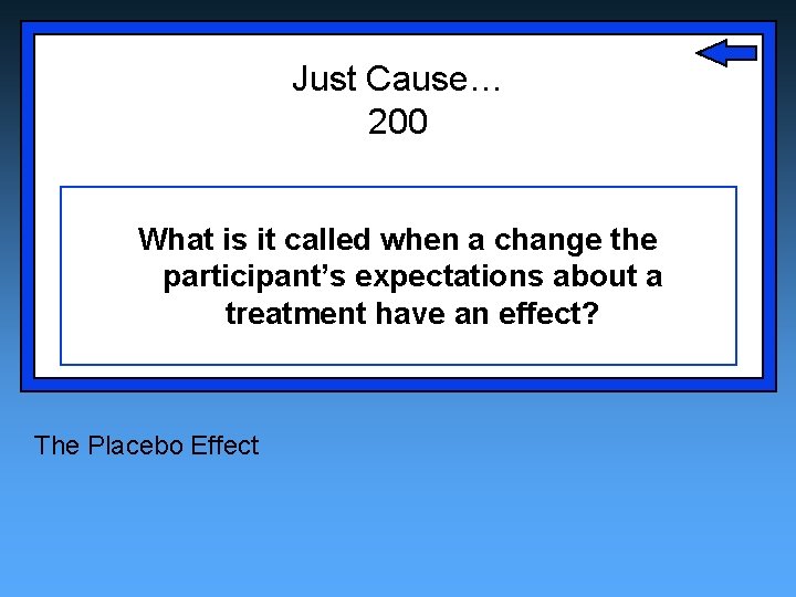 Just Cause… 200 What is it called when a change the participant’s expectations about