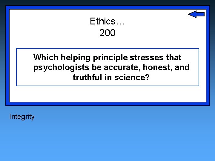 Ethics… 200 Which helping principle stresses that psychologists be accurate, honest, and truthful in