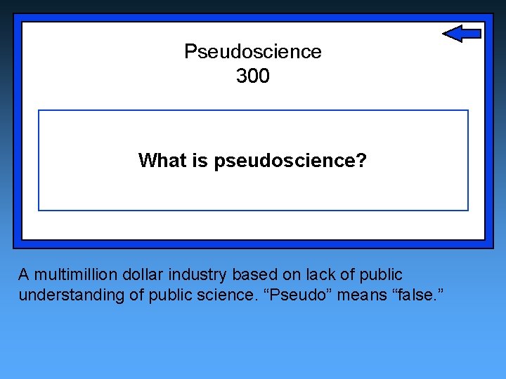 Pseudoscience 300 What is pseudoscience? A multimillion dollar industry based on lack of public