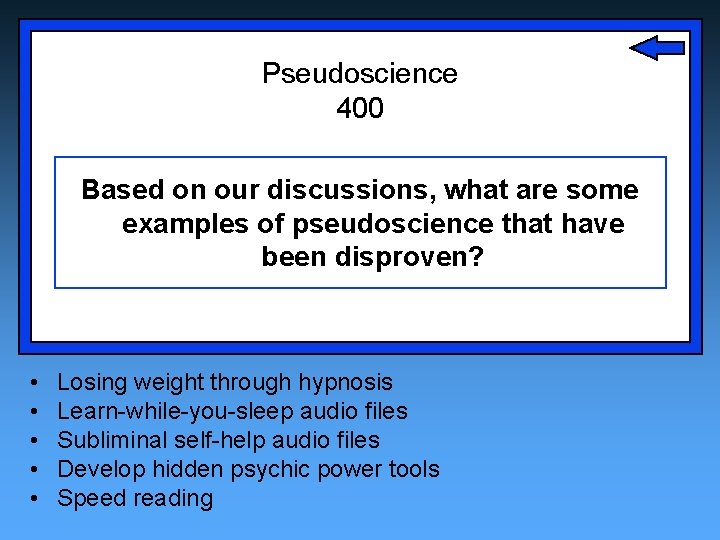 Pseudoscience 400 Based on our discussions, what are some examples of pseudoscience that have