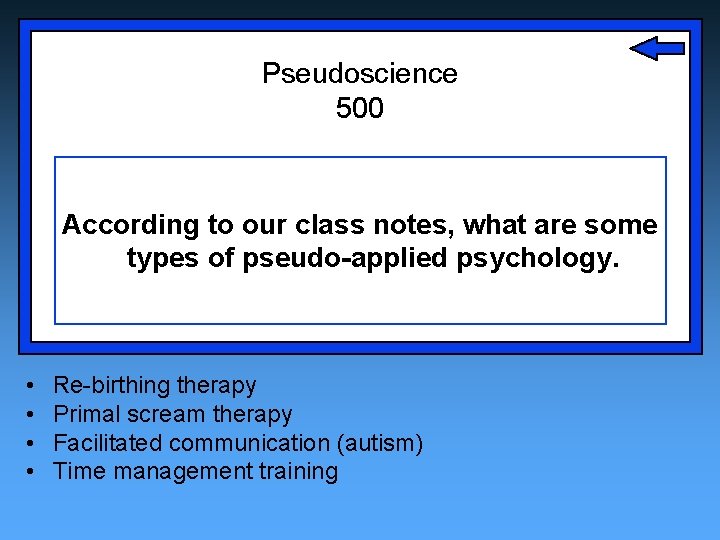 Pseudoscience 500 According to our class notes, what are some types of pseudo-applied psychology.