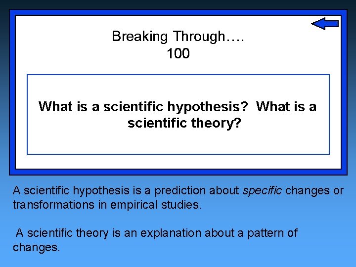 Breaking Through…. 100 What is a scientific hypothesis? What is a scientific theory? A