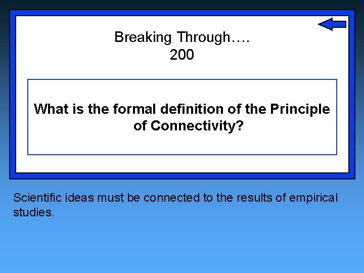 Breaking Through…. 200 What is the formal definition of the Principle of Connectivity? Scientific