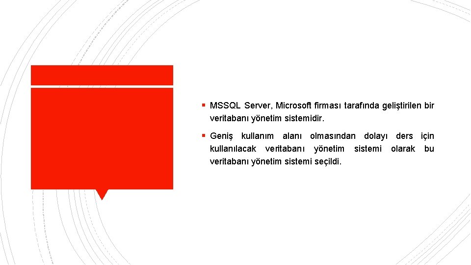 § MSSQL Server, Microsoft firması tarafında geliştirilen bir veritabanı yönetim sistemidir. § Geniş kullanım