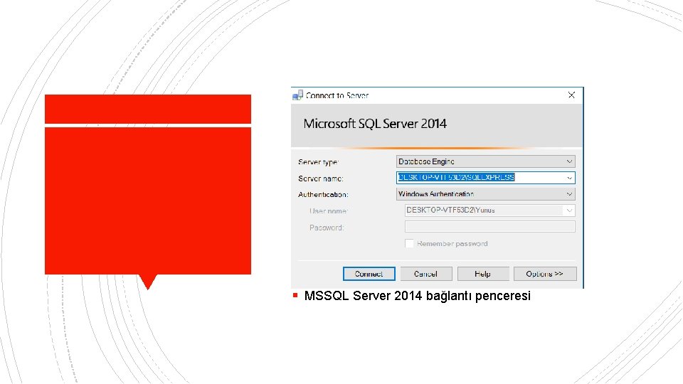 § MSSQL Server 2014 bağlantı penceresi 