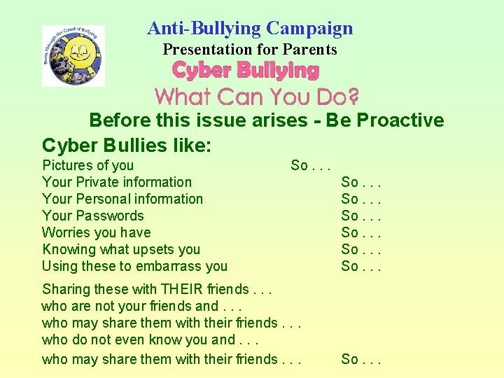 Anti-Bullying Campaign Presentation for Parents Before this issue arises - Be Proactive Cyber Bullies