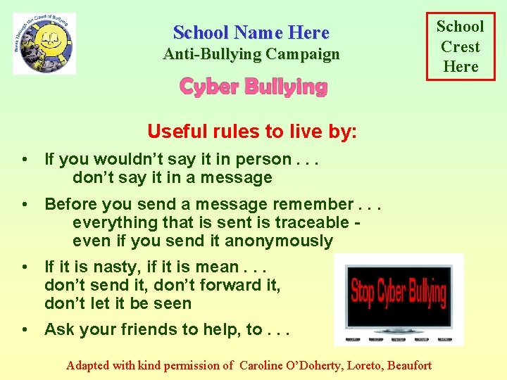 School Name Here Anti-Bullying Campaign Useful rules to live by: • If you wouldn’t