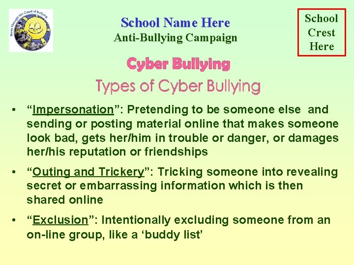 School Name Here Anti-Bullying Campaign School Crest Here • “Impersonation”: Pretending to be someone