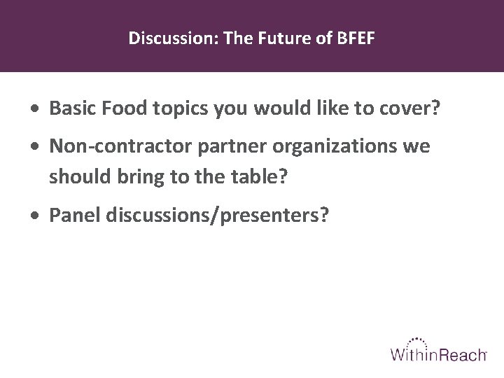 Discussion: The Future of BFEF Basic Food topics you would like to cover? Non-contractor