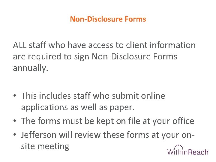 Non-Disclosure Forms ALL staff who have access to client information are required to sign
