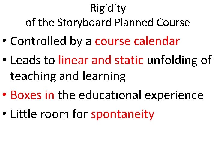 Rigidity of the Storyboard Planned Course • Controlled by a course calendar • Leads