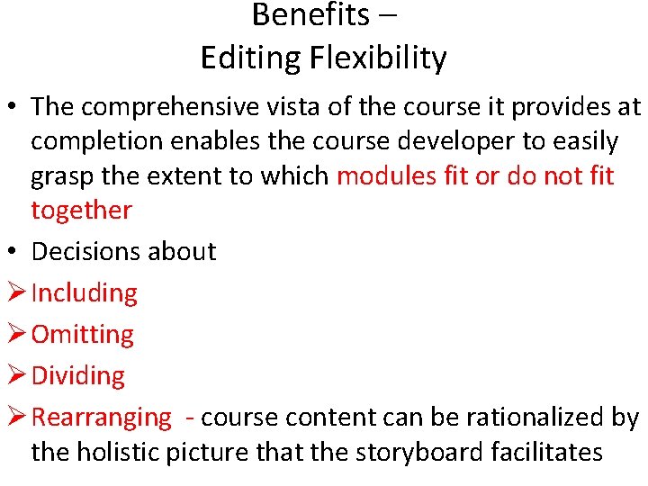 Benefits – Editing Flexibility • The comprehensive vista of the course it provides at