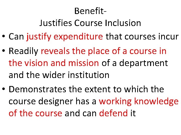 Benefit. Justifies Course Inclusion • Can justify expenditure that courses incur • Readily reveals