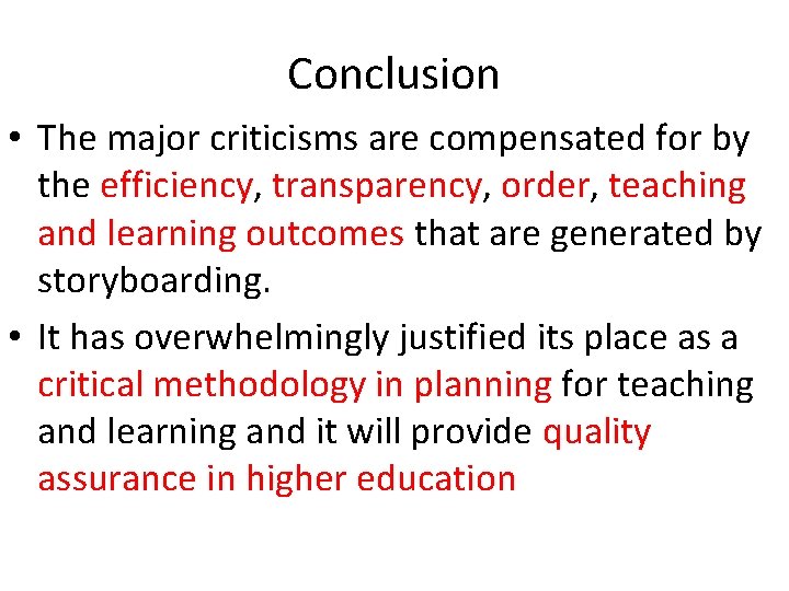 Conclusion • The major criticisms are compensated for by the efficiency, transparency, order, teaching