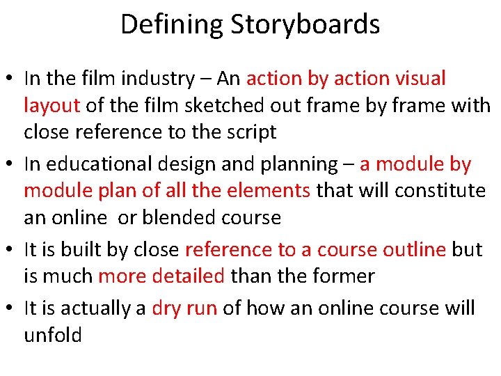 Defining Storyboards • In the film industry – An action by action visual layout