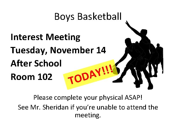 Boys Basketball Interest Meeting Tuesday, November 14 After School ! ! ! Y A