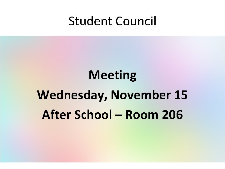 Student Council Meeting Wednesday, November 15 After School – Room 206 