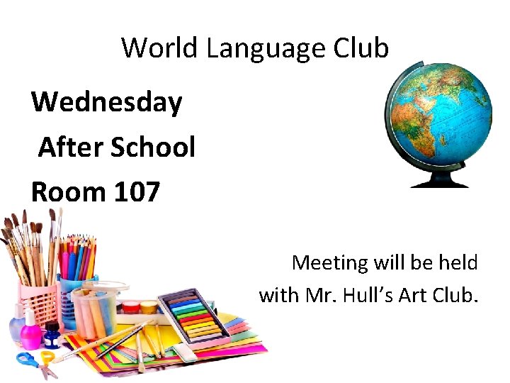World Language Club Wednesday After School Room 107 Meeting will be held with Mr.