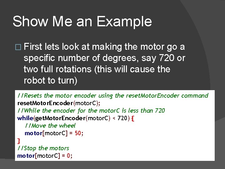 Show Me an Example � First lets look at making the motor go a