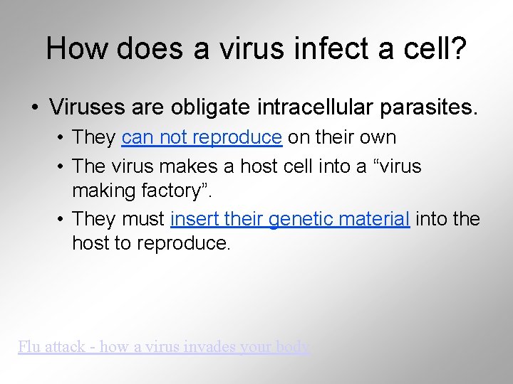 How does a virus infect a cell? • Viruses are obligate intracellular parasites. •