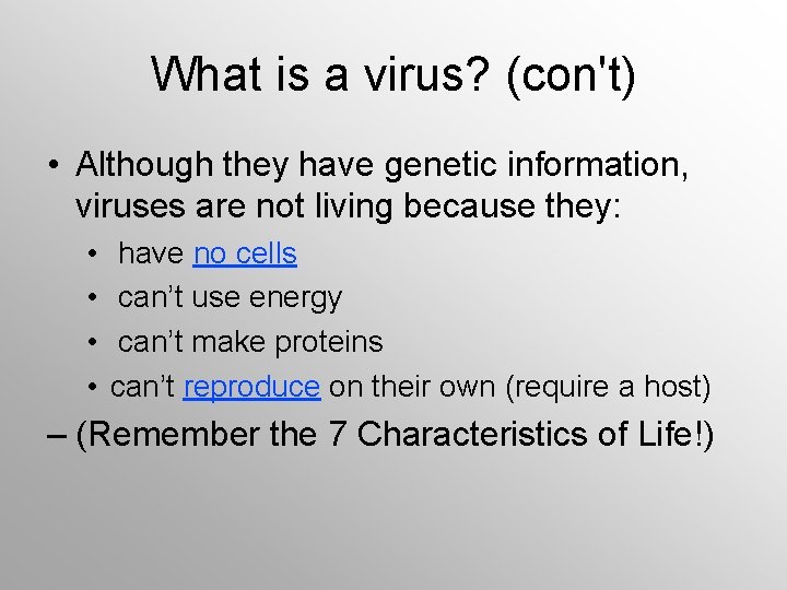 What is a virus? (con't) • Although they have genetic information, viruses are not