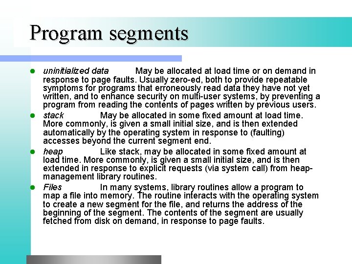 Program segments uninitialized data May be allocated at load time or on demand in