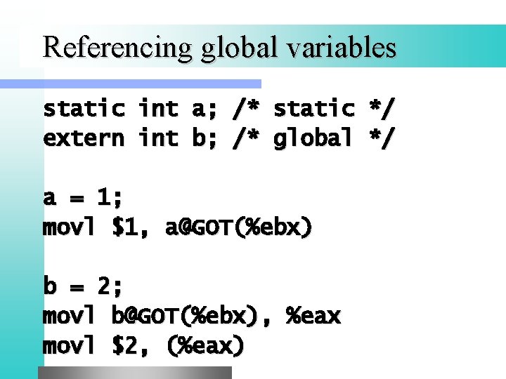 Referencing global variables static int a; /* static */ extern int b; /* global