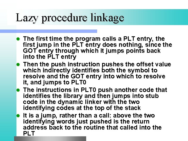 Lazy procedure linkage l l The first time the program calls a PLT entry,