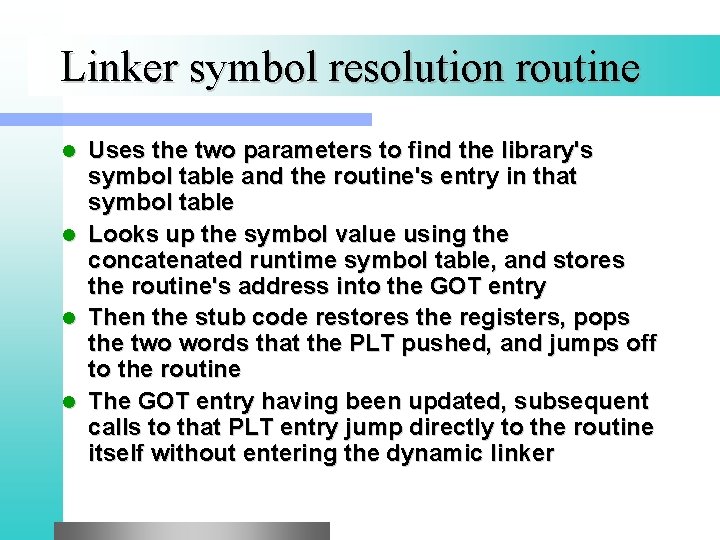 Linker symbol resolution routine Uses the two parameters to find the library's symbol table