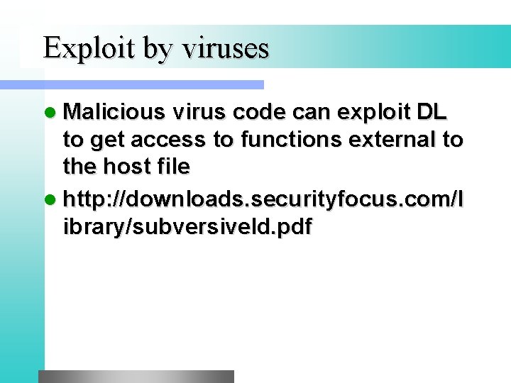 Exploit by viruses l Malicious virus code can exploit DL to get access to