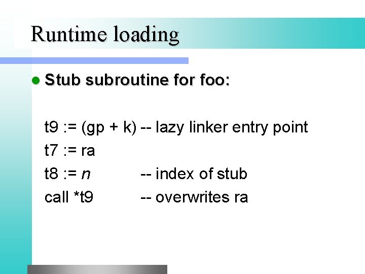 Runtime loading l Stub subroutine for foo: t 9 : = (gp + k)