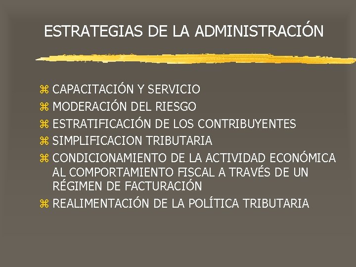ESTRATEGIAS DE LA ADMINISTRACIÓN z CAPACITACIÓN Y SERVICIO z MODERACIÓN DEL RIESGO z ESTRATIFICACIÓN