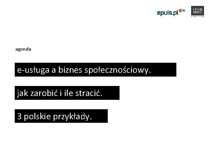 agenda e-usługa a biznes społecznościowy. jak zarobić i ile stracić. 3 polskie przykłady. 