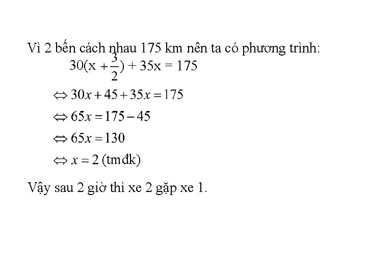 Vì 2 bến cách nhau 175 km nên ta có phương trình: 30(x )