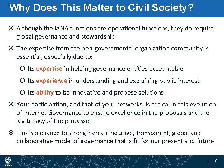 Why Does This Matter to Civil Society? Although the IANA functions are operational functions,