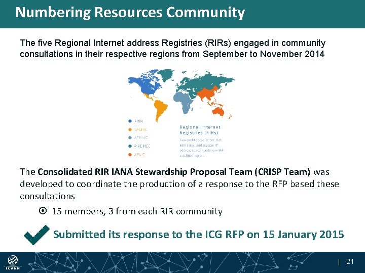 Numbering Resources Community The five Regional Internet address Registries (RIRs) engaged in community consultations