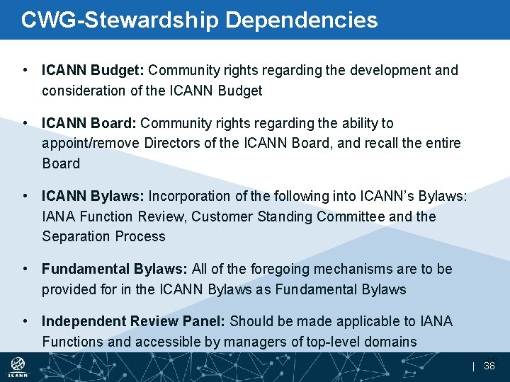 CWG-Stewardship Dependencies • ICANN Budget: Community rights regarding the development and consideration of the