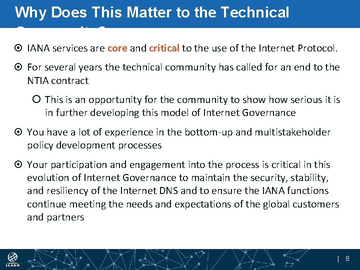 Why Does This Matter to the Technical Community? IANA services are core and critical