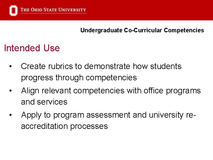 Undergraduate Co-Curricular Competencies Intended Use • Create rubrics to demonstrate how students progress through