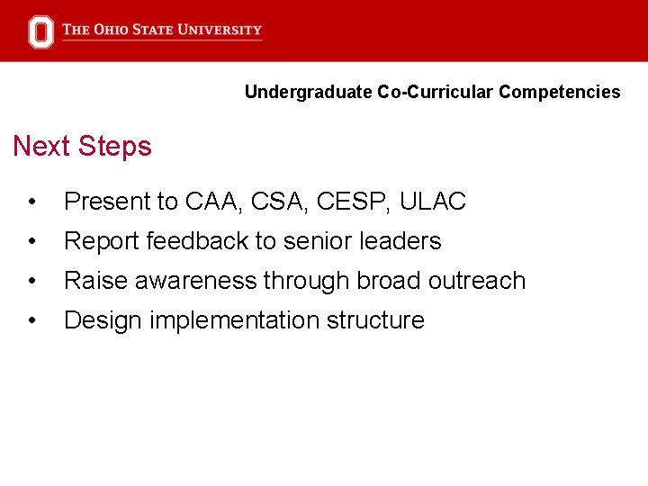 Undergraduate Co-Curricular Competencies Next Steps • Present to CAA, CSA, CESP, ULAC • Report