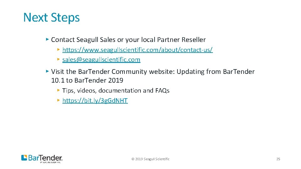 Next Steps ▸ Contact Seagull Sales or your local Partner Reseller ▸ https: //www.